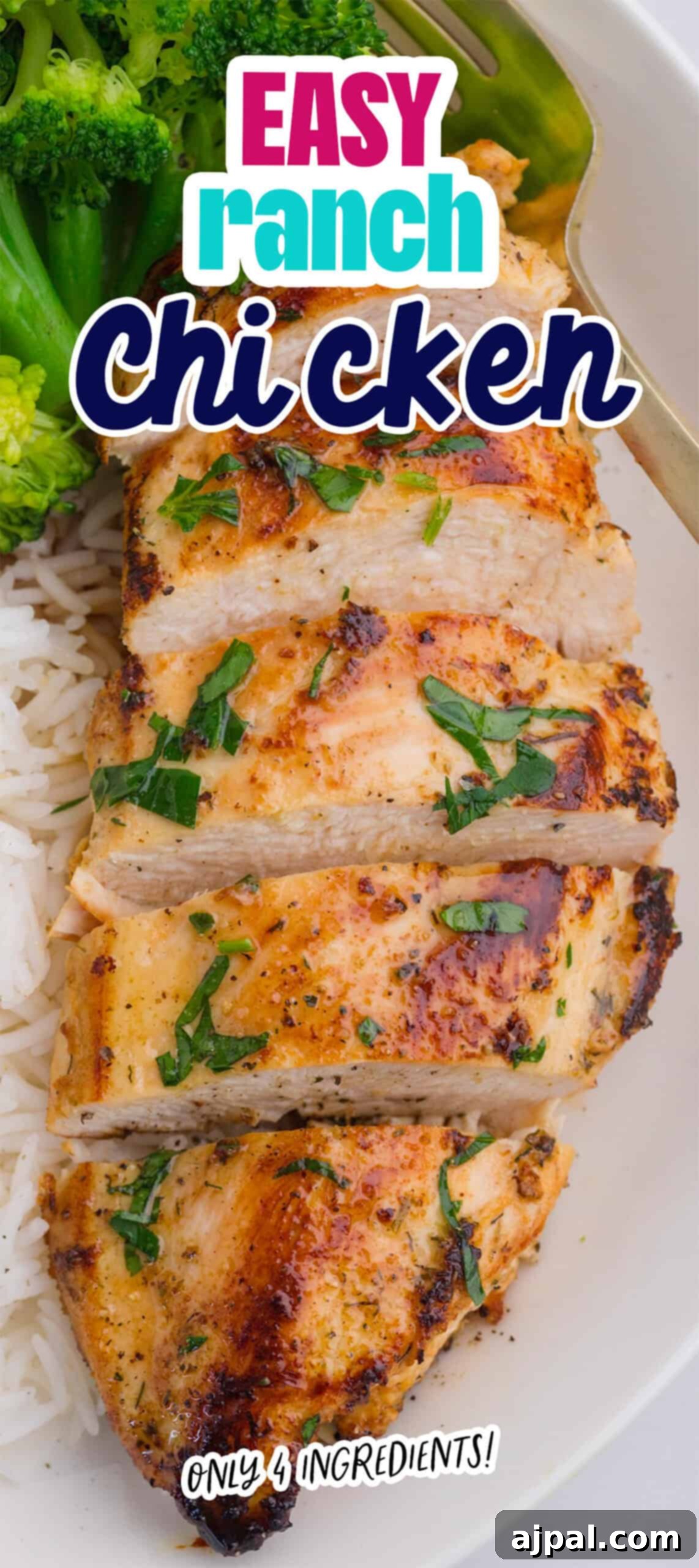 Ranch Infused Chicken Breasts 10 Sliced seasoned Ranch Chicken Breasts garnished with herbs, served with white rice and broccoli. Text overlay reads "Easy Ranch Chicken Breasts, Only 4 ingredients!".